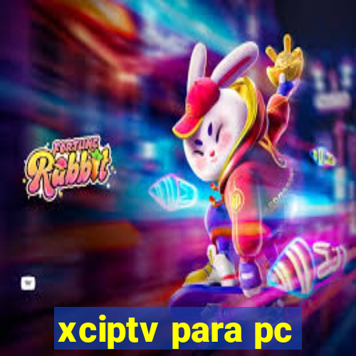 xciptv para pc